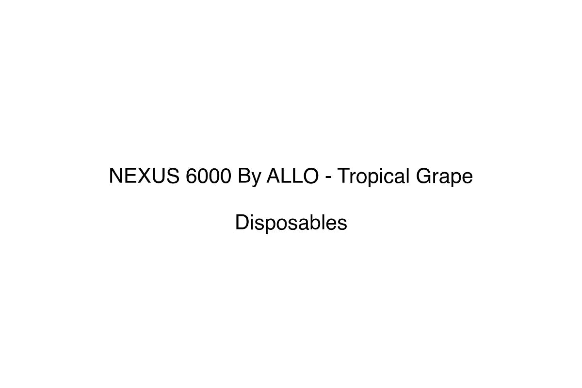 NEXUS 6000 By ALLO - Tropical Grape