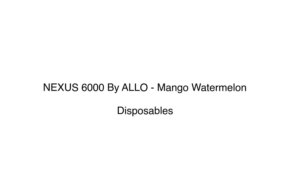NEXUS 6000 By ALLO - Mango Watermelon