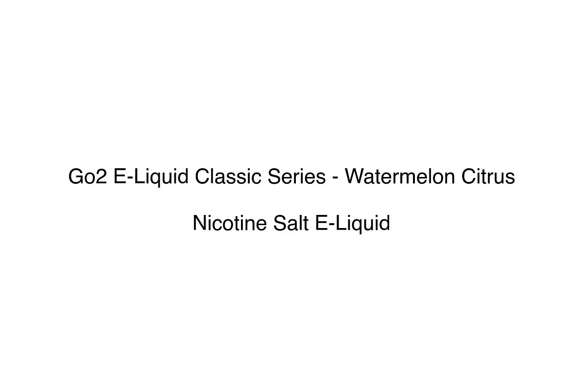 Go2 E-Liquid Classic Series - Watermelon Citrus