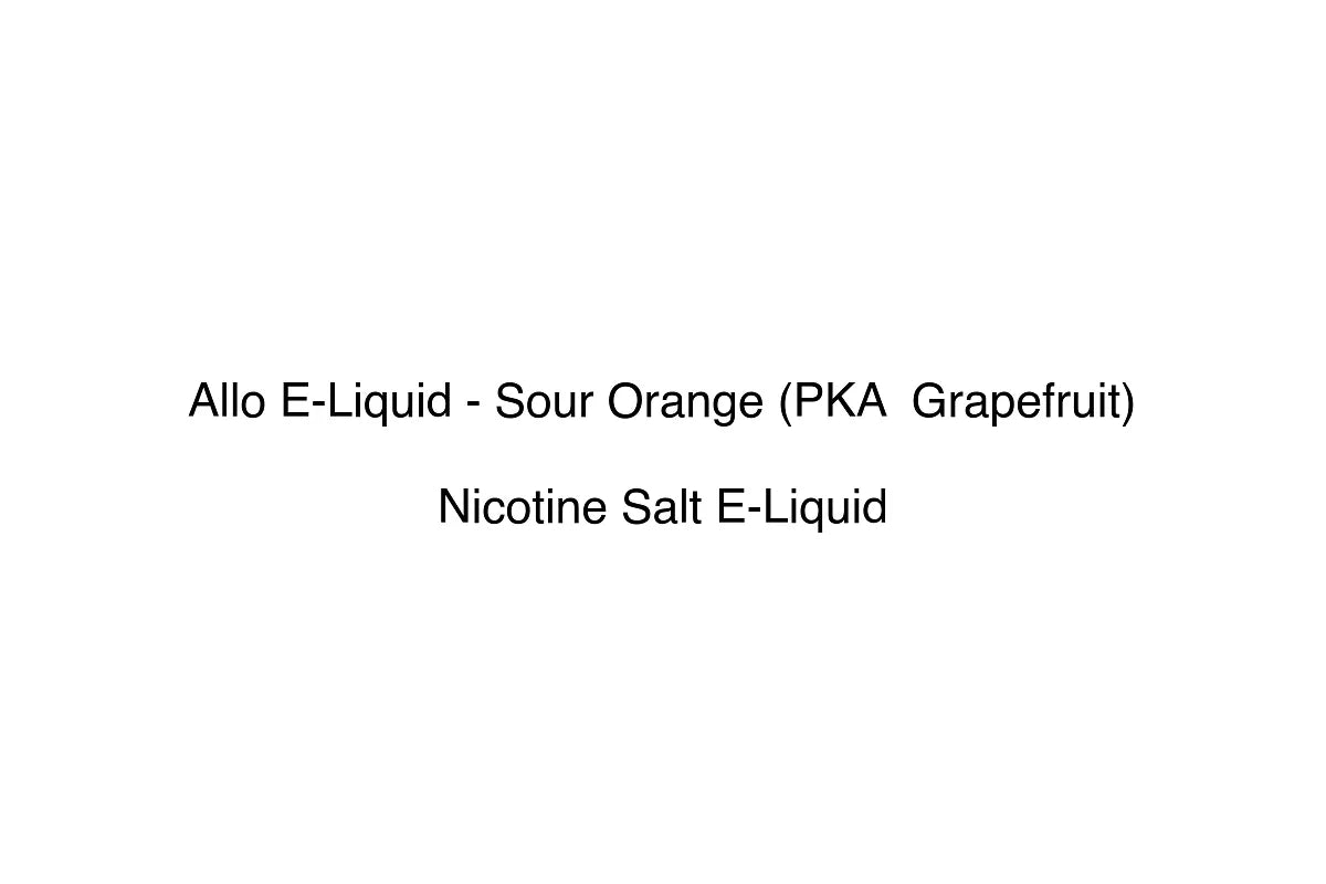 Allo E-Liquid - Sour Orange (PKA Grapefruit)