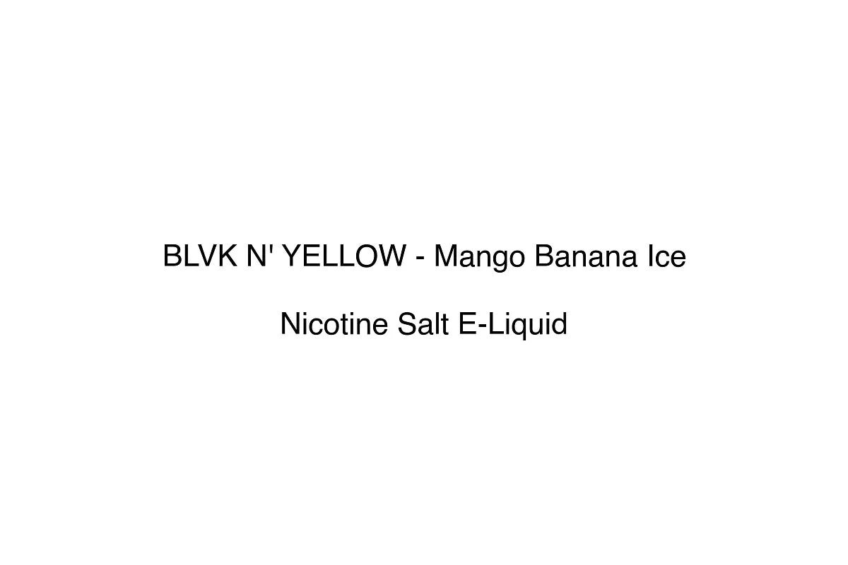 BLVK N' YELLOW - Mango Banana Ice