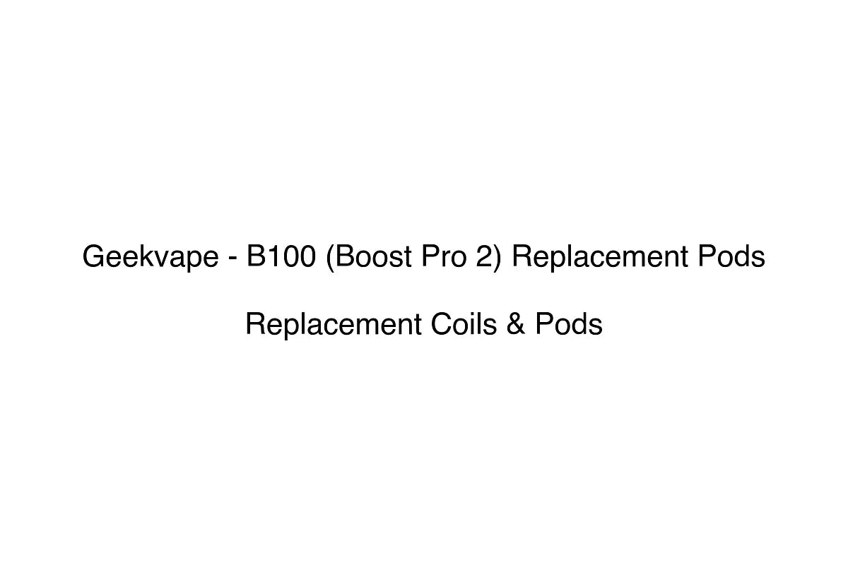 Geekvape - B100 (Boost Pro 2) Replacement Pods