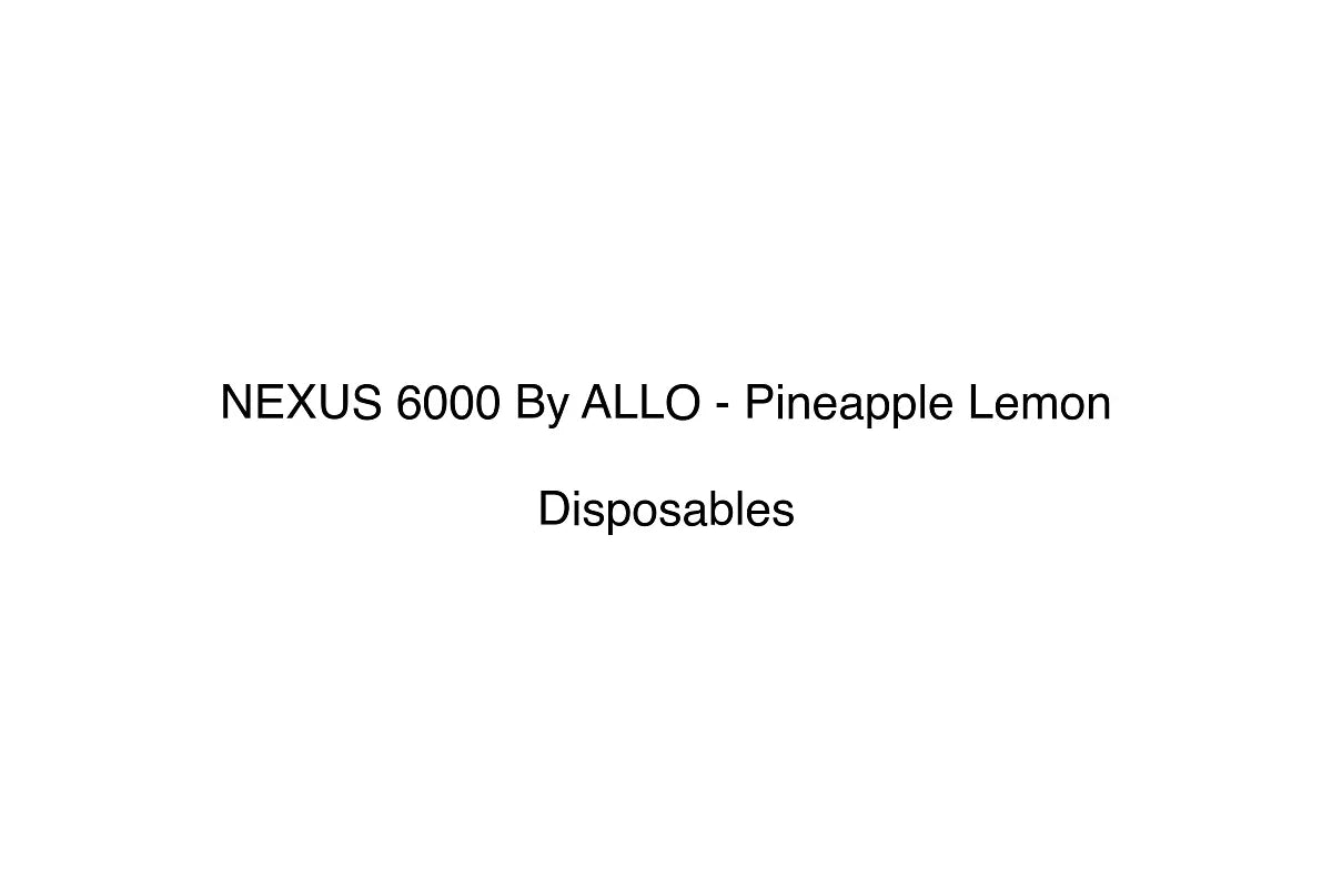NEXUS 6000 By ALLO - Pineapple Lemon
