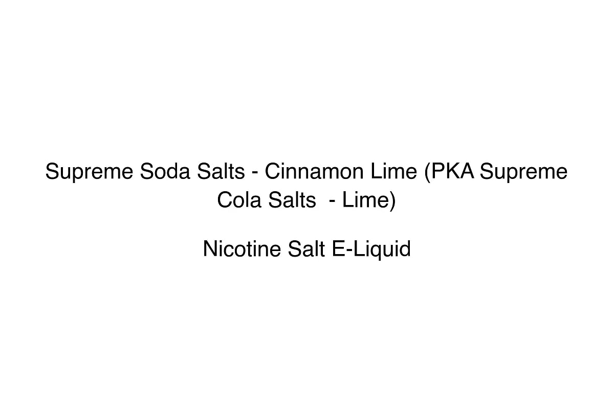 Supreme Soda Salts - Cinnamon Lime (PKA Supreme Cola Salts - Lime)
