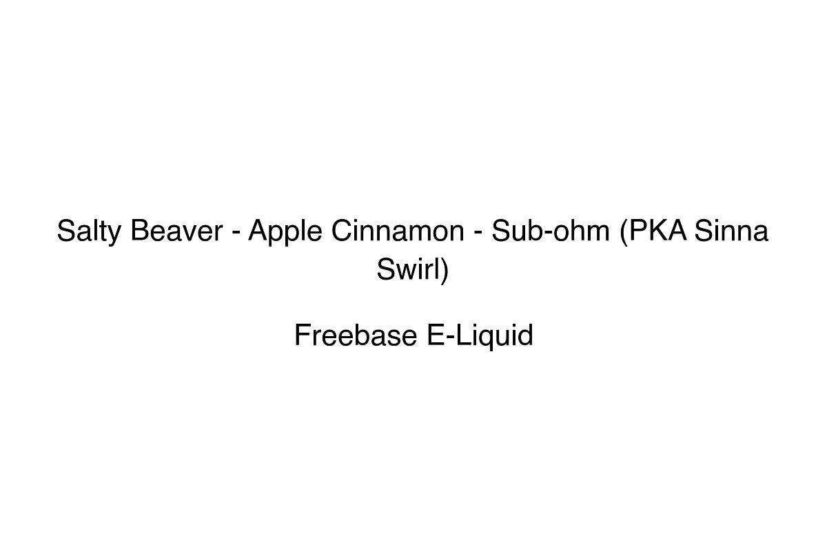 Salty Beaver - Apple Cinnamon - Sub-ohm (PKA Sinna Swirl)