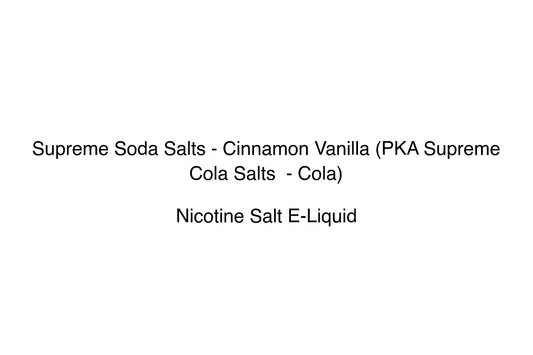 Supreme Soda Salts - Cinnamon Vanilla (PKA Supreme Cola Salts  - Cola) - Simply Vape