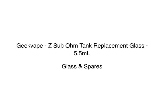 Geekvape - Z Sub Ohm Tank Replacement Glass - 5.5mL - Simply Vape