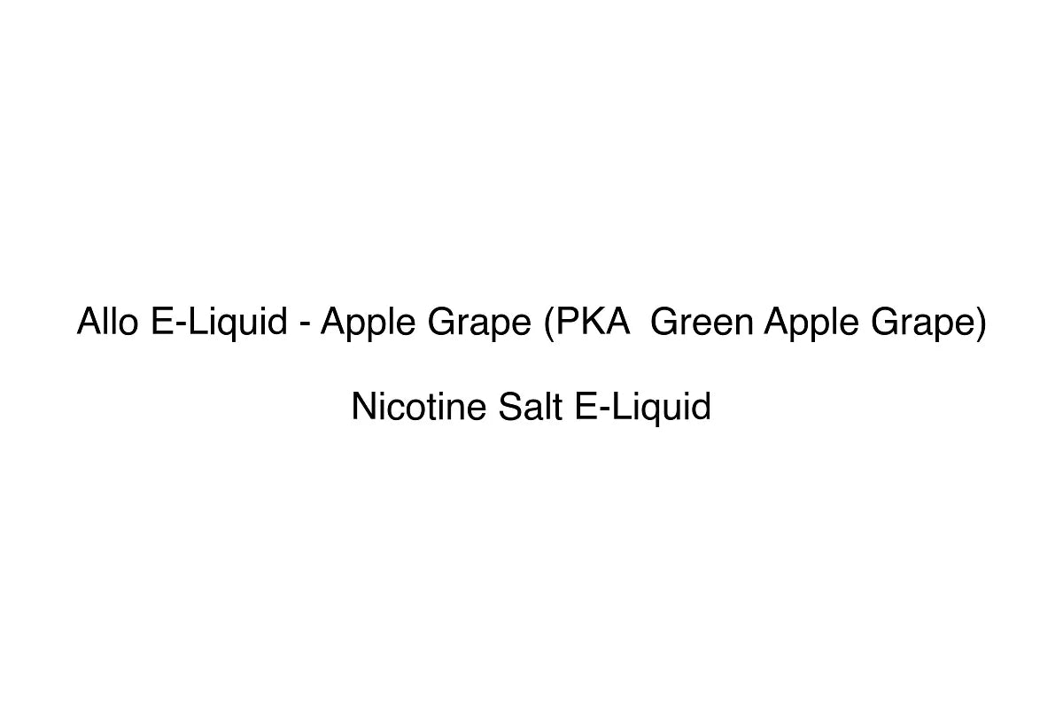 Allo E-Liquid - Apple Grape (PKA  Green Apple Grape)
