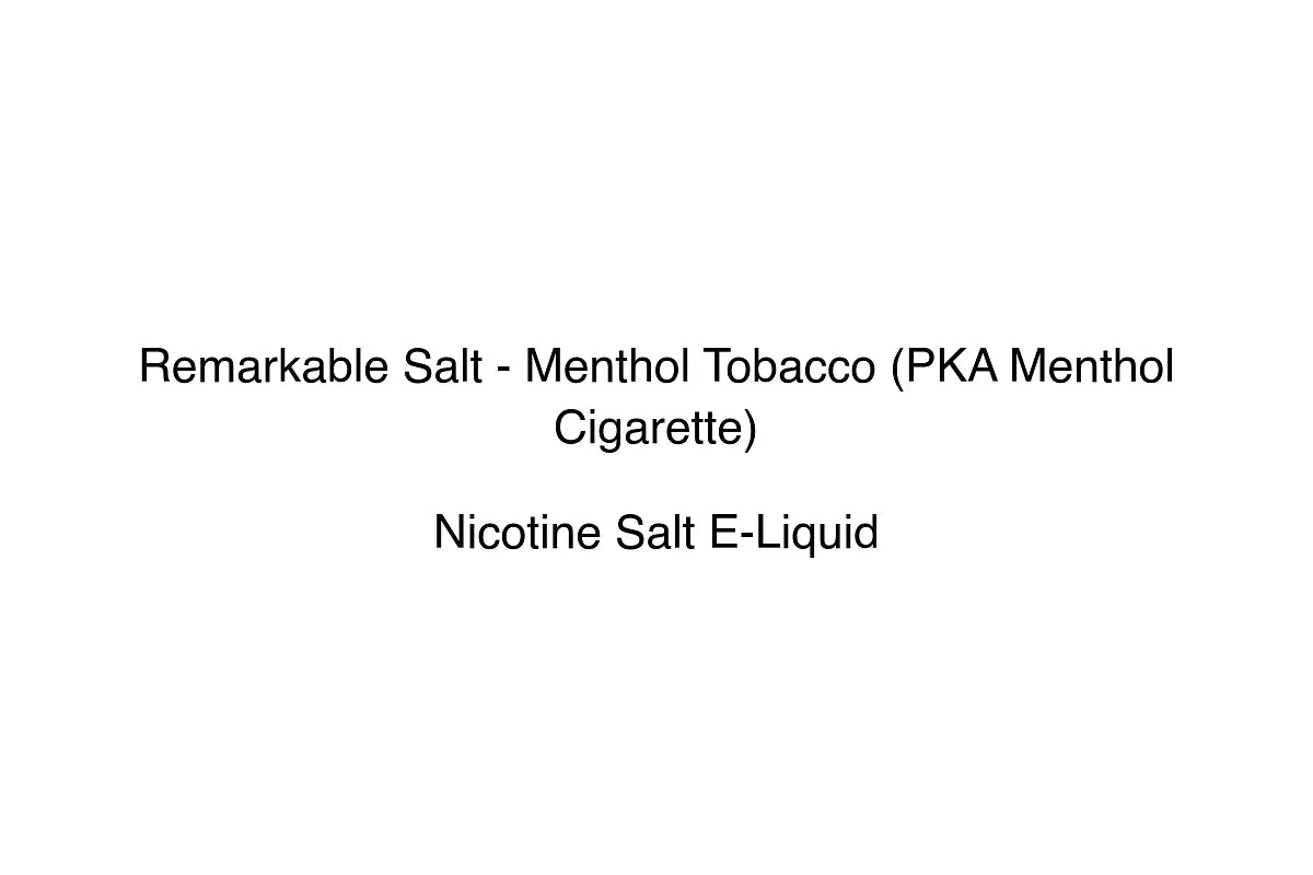 Remarkable Salt - Menthol Tobacco (PKA Menthol Cigarette)