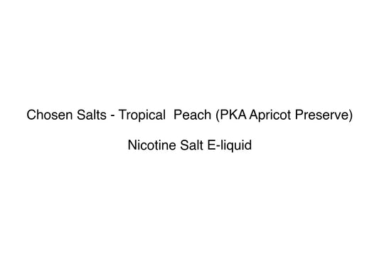 Chosen Salts - Tropical  Peach (PKA Apricot Preserve) - Simply Vape