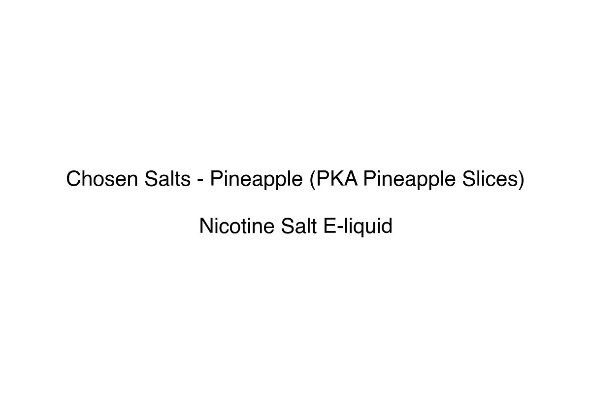 Chosen Salts - Pineapple (PKA Pineapple Slices)