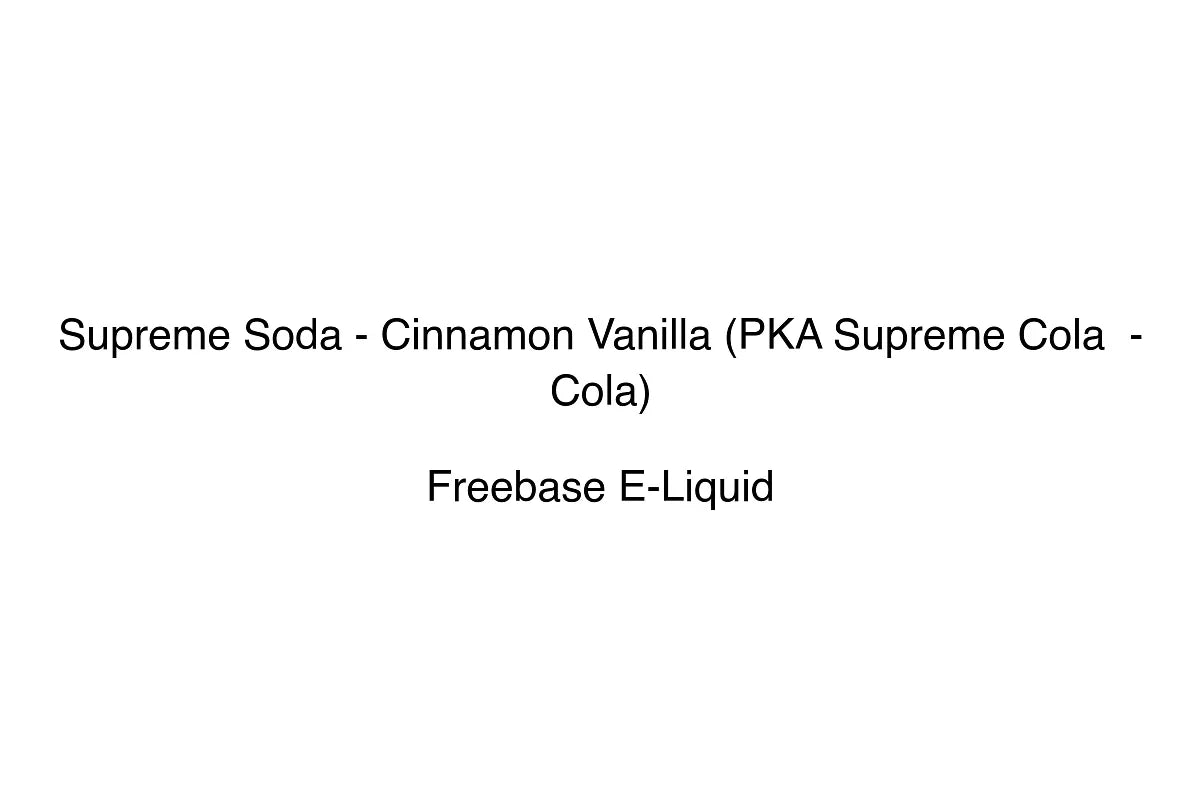 Supreme Soda - Cinnamon Vanilla (PKA Supreme Cola  - Cola)